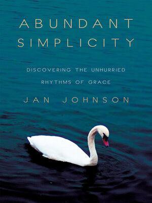 cover image of Abundant Simplicity: Discovering the Unhurried Rhythms of Grace